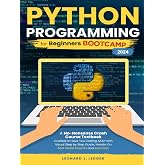 Python Programming for Beginners Bootcamp: A No-Nonsense Crash Course Textbook Crafted to Have You Coding ASAP Visual Step by Step Guide Hands-On Projects and Exercises (Mastering Technology)