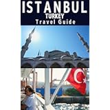 Istanbul Travel Guide: Top Attractions, Itinerary and Tips (with Photos): Turkey: Hagia Sophia, Blue Mosque and Real Local Life (Photo Travel Guide Book 2)