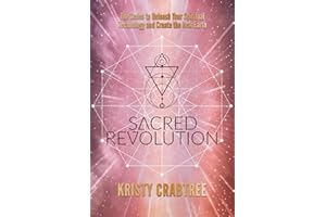 Sacred Revolution: The Codes to Unleash Your Spiritual Technology and Create the New Earth