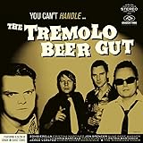 You Can't Handle The Tremolo Beer Gut