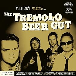 You Can't Handle The Tremolo Beer Gut