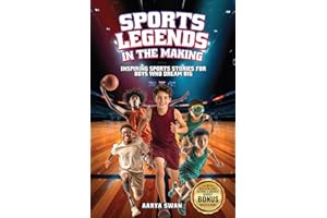 Sports Legends in the Making: Inspiring Sports Stories for Boys Who Dream Big (Inspiring Stories for Young Athletes)
