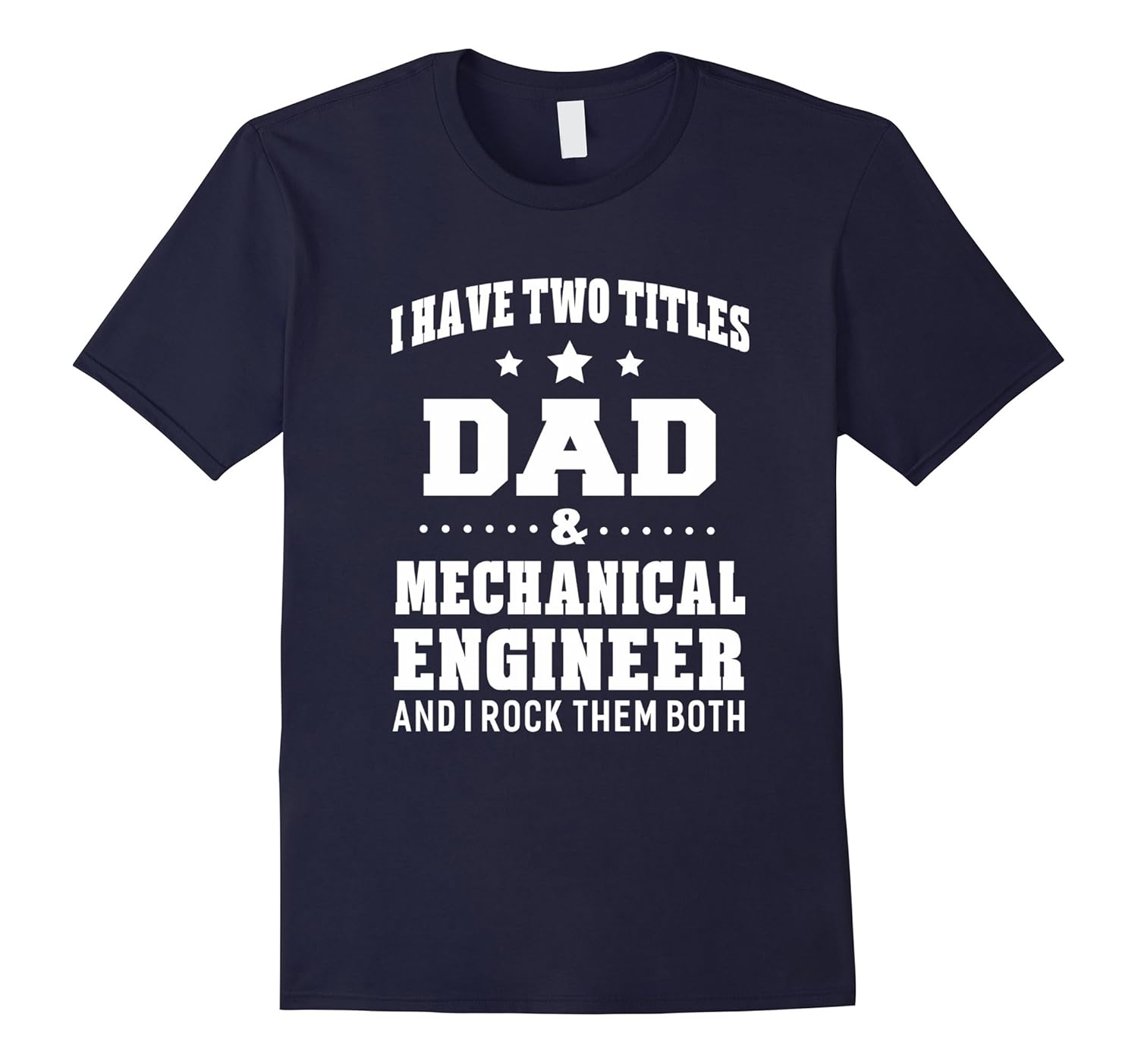 I Have Two Titles Dad & Mechanical Engineer T-Shirt Men Gift-ANZ