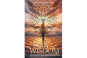 Body Wisdom: Stop the cycle of dieting, fall in love with your body and find your healthy set point
