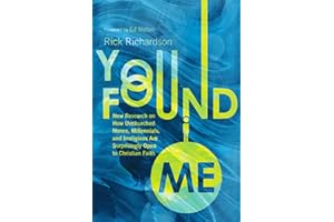 You Found Me: New Research on How Unchurched Nones, Millennials, and Irreligious Are Surprisingly Open to Christian Faith