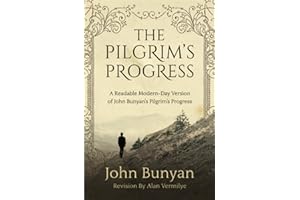 The Pilgrim's Progress: A Readable Modern-Day Version of John Bunyan’s Pilgrim’s Progress (Revised and easy-to-read) (The Pilgrim's Progress Series)