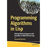 Programming Algorithms in Lisp: Writing Efficient Programs with Examples in ANSI Common Lisp