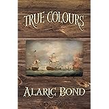True Colours (the Third Book in the Fighting Sail Series)