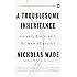 A Troublesome Inheritance: Genes, Race and Human History