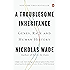 A Troublesome Inheritance: Genes, Race and Human History