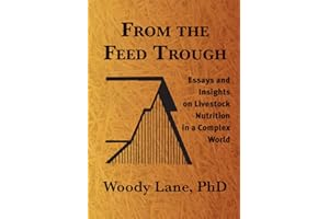 From the Feed Trough: Essays and Insights on Livestock Nutrition in a Complex World