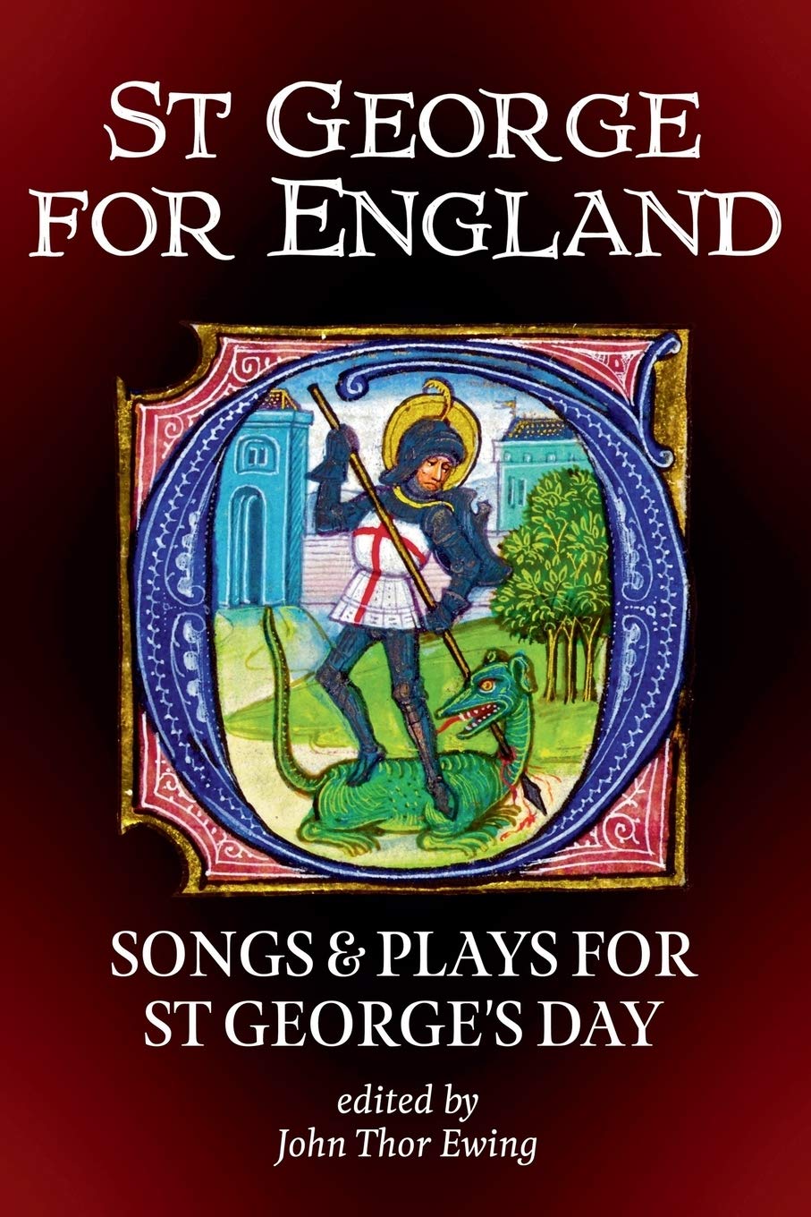 St George for England: Songs and Plays for St George’s Day (Songs and Plays of Britain)