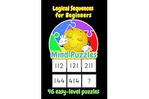 Logical Sequences for Beginners Mind Puzzles: 46 easy-level puzzles