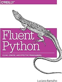 Fluent Python: Clear, Concise, and Effective Programming