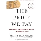 The Price We Pay: What Broke American Health Care--and How to Fix It