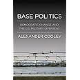 Base Politics: Democratic Change and the U.S. Military Overseas
