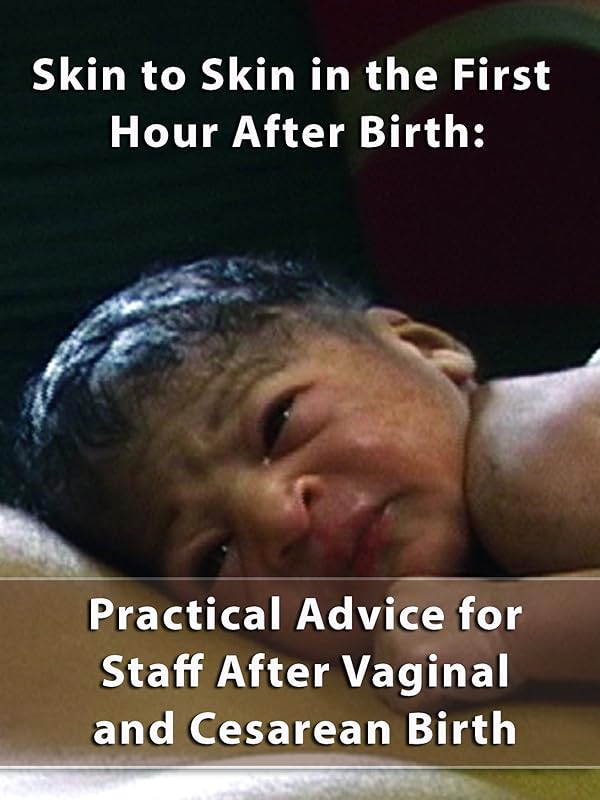 Watch Skin to Skin in the First Hour After Birth Practical Advice for