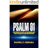 Psalm 91: His Secret Place, His Shadow,and the Mystery of His Protection (Praying the Scriptures Book 1) book cover