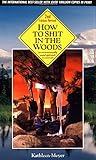 How to Shit in the Woods, Second Edition: An Environmentally Sound Approach to a Lost Art