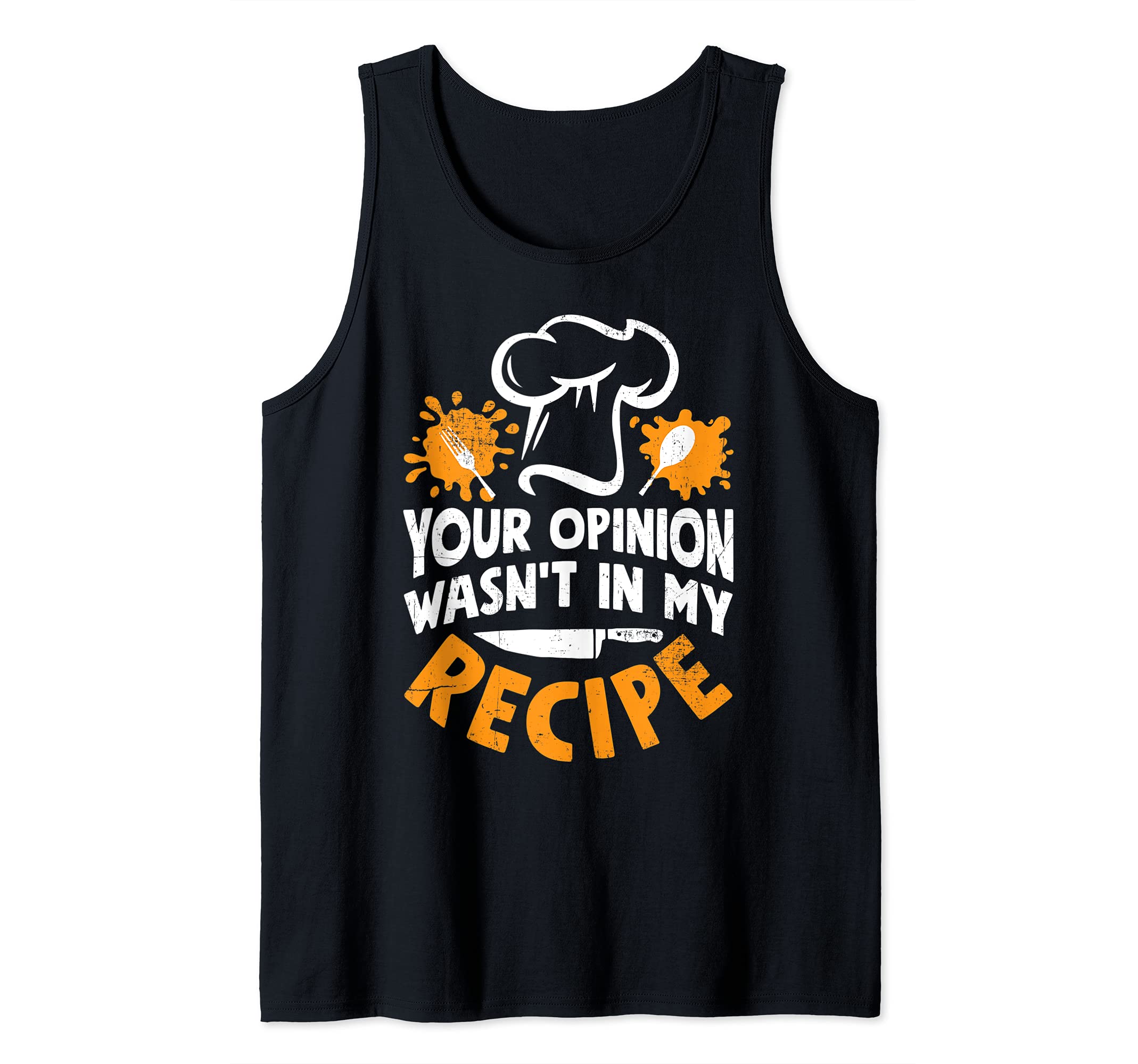 Chef Your Opinion Wasn't In My Recipe Funny Cook Cooking Tank Top