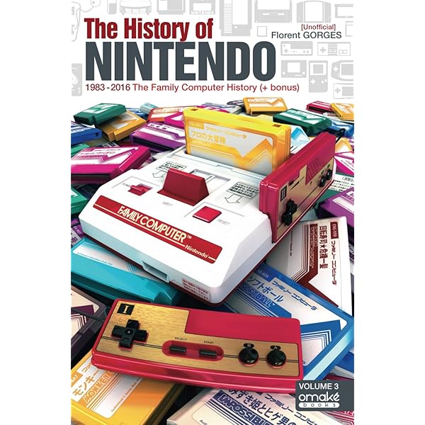 The History of Nintendo 1980-1991: Gorges, Florent, Yamazaki, Isao