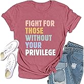 Qskall Equality Shirt for Women Human Rights T-Shirt Fight for Those Without Your Privilege Letter Printing Tee Tops