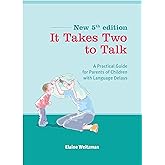 It Takes Two to Talk: A Practical Guide for Parents of Children with Language Delays
