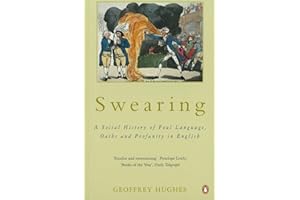 Swearing: A Social History of Foul Language, Oaths, and Profanity in English