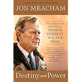 Destiny and Power: The American Odyssey of George Herbert Walker Bush