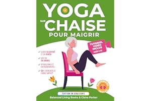 Yoga sur Chaise pour Maigrir: Une Collection d’Exercices à Faible Impact Pour les Seniors et les Débutants Pour Perdre du Ven