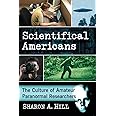 Scientifical Americans: The Culture of Amateur Paranormal Researchers