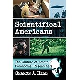 Scientifical Americans: The Culture of Amateur Paranormal Researchers