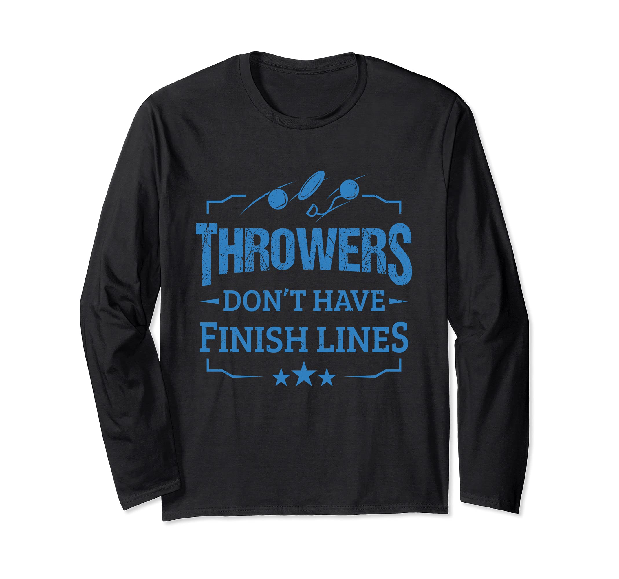 Throwers Don't Have Finish Lines Discus Thrower Shot Putters Long Sleeve T-Shirt