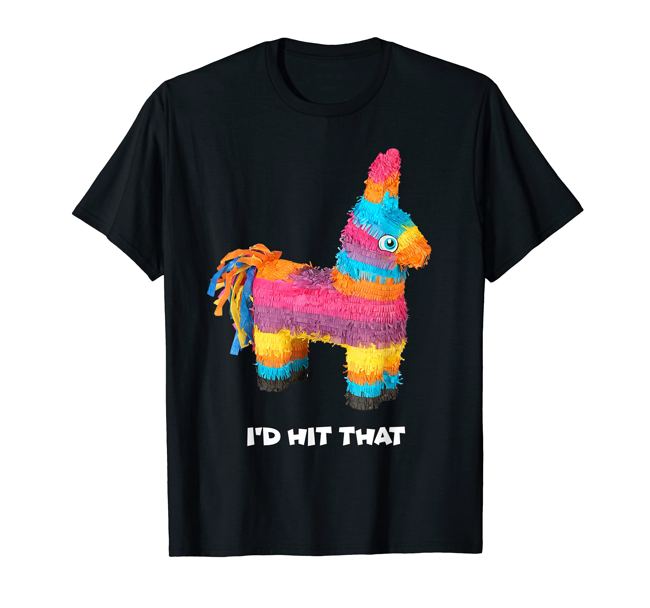 I'd Hit That Cinco De Mayo Pinata Mexican Party T-Shirt