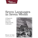 Seven Languages in Seven Weeks: A Pragmatic Guide to Learning Programming Languages (Pragmatic Programmers)