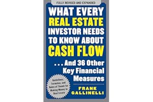 What Every Real Estate Investor Needs to Know About Cash Flow... And 36 Other Key Financial Measures