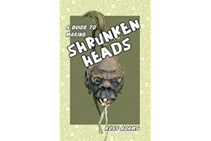 A Guide to Making Shrunken Heads: The Pocket Edition