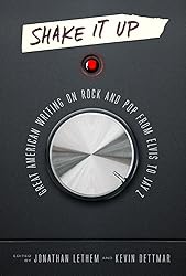 Shake It Up: Great American Writing on Rock and Pop