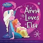 Frozen: Anna Loves Elsa (Disney Storybook (eBook))
