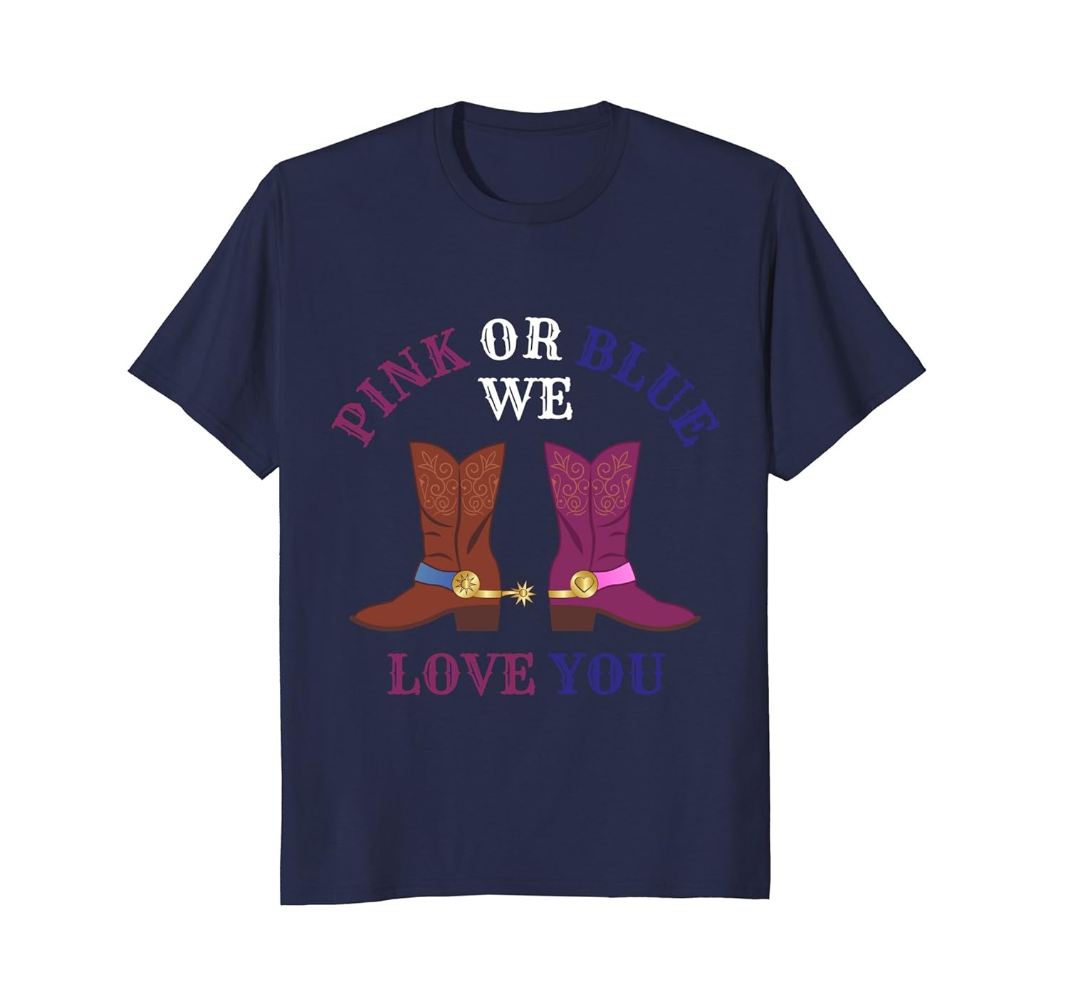 Gender Reveal | Pink or Blue We Love You Boots Theme T Shirt-anz