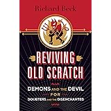 Reviving Old Scratch: Demons and the Devil for Doubters and the Disenchanted