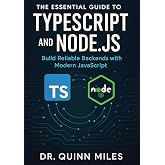 The Essential Guide to TypeScript and Node.js: Build Reliable Backends with Modern JavaScript