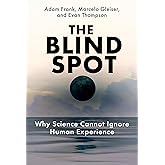 The Blind Spot: Why Science Cannot Ignore Human Experience