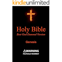 Holy Bible - Best God Damned Version - Genesis: For atheists, agnostics, and fans of religious stupidity book cover