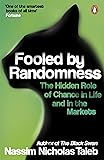 Fooled by Randomness: The Hidden Role of Chance in Life and in the Markets