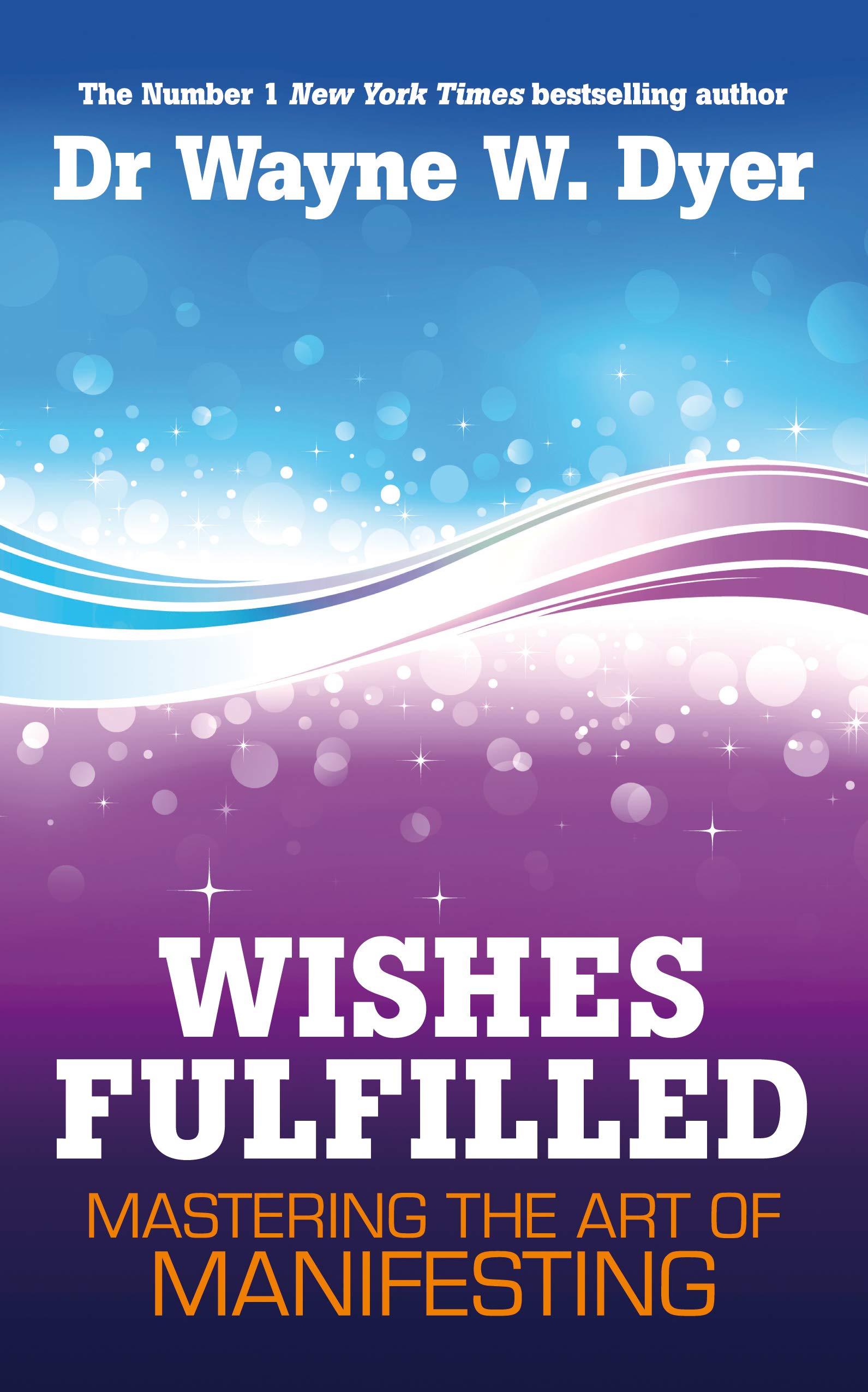 Wayne Dyer Wishes Fulfilled Wishes Fulfilled: Mastering The Art Of Manifesting - Dyer, Dr Wayne W. -  Amazon.de: Bücher