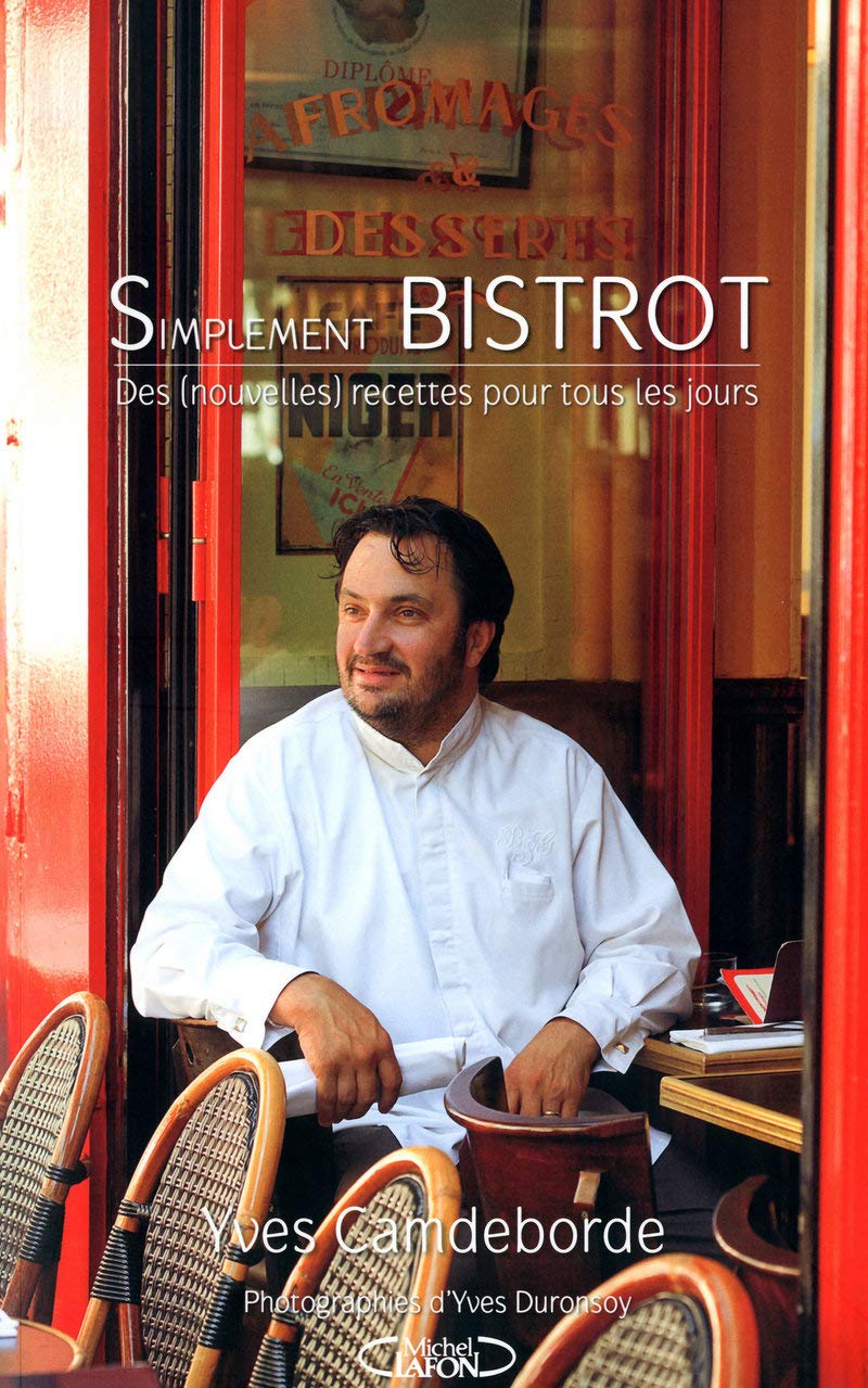 Amazon Fr Simplement Bistrot Des Nouvelles Recettes Pour Tous Les Jours Camdeborde Yves Duronsoy Yves Livres