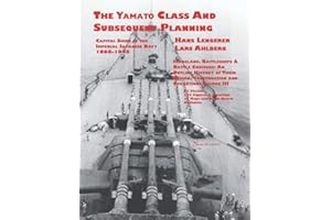 Capital Ships of the Imperial Japanese Navy 1868-1945: The Yamato Class and Subsequent Planning: Chapters 1-3