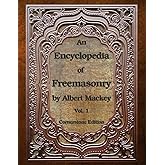 An Encyclopedia of Freemasonry: Volume One