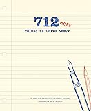 712 More Things to Write About: (Creative Writing Prompts, Writing Prompt Journal, Things to Write About for Teens and Adults)